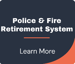 Police and Fire Retirement System